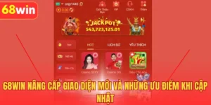 68WIN Nâng Cấp Giao Diện Mới Và Những Ưu Điểm Khi Cập Nhật