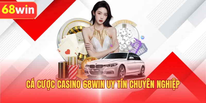 Cá cược casino 68WIN uy tín chuyên nghiệp