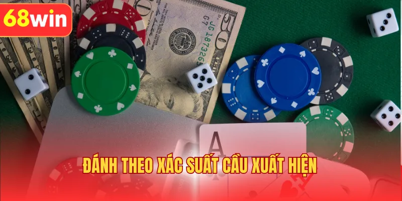 Đánh theo xác suất cầu xuất hiện