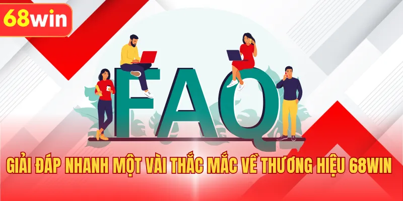 Giải đáp nhanh một vài thắc mắc về thương hiệu 68WIN
