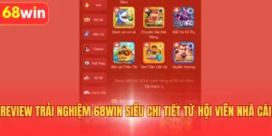 Cùng Review Trải Nghiệm 68WIN Siêu Chi Tiết Từ Hội Viên 2025