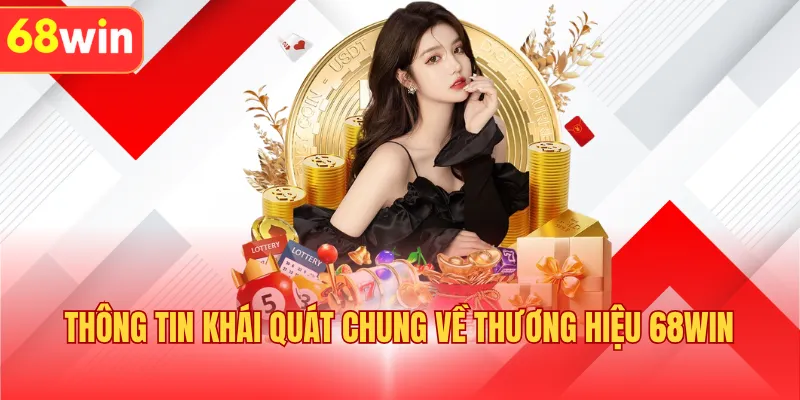 Thông tin khái quát chung về thương hiệu 68WIN